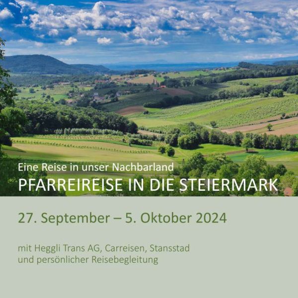 Pfarreireise in die Steiermark vom 27. September bis 5. Oktober 2024 (neue Anmeldefrist 30.04.2024)